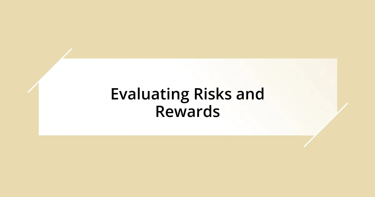 Evaluating Risks and Rewards