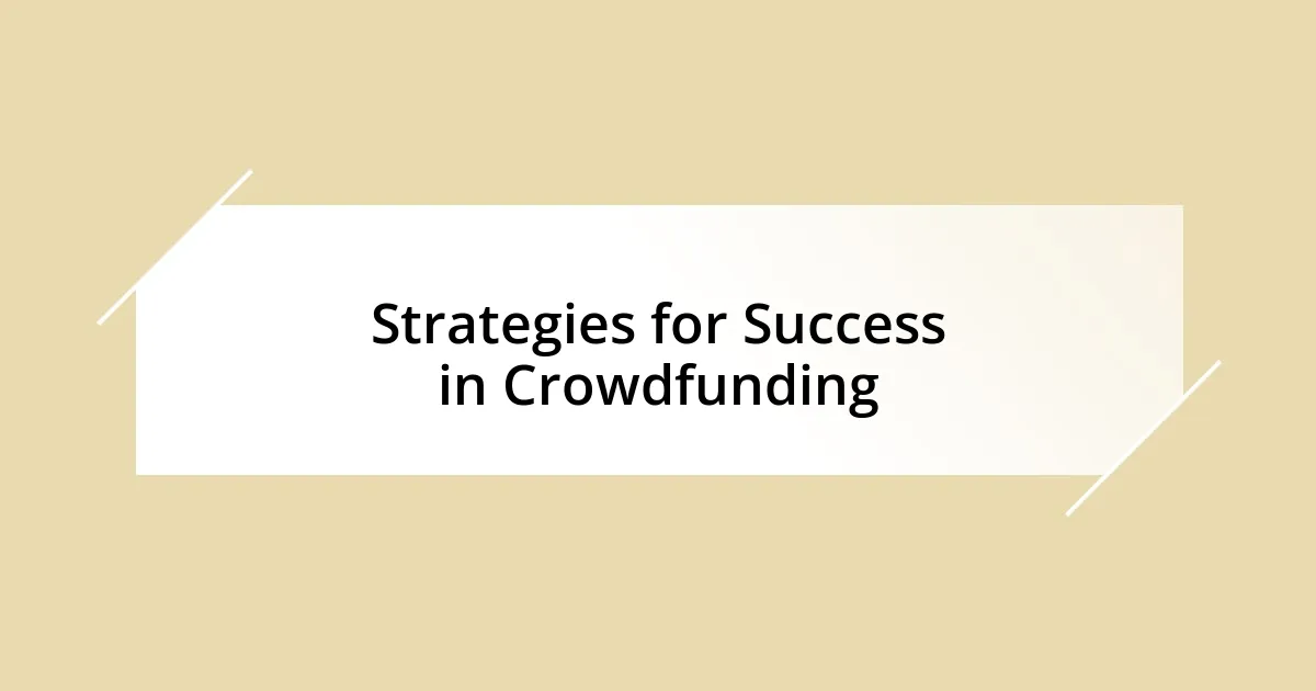 Strategies for Success in Crowdfunding