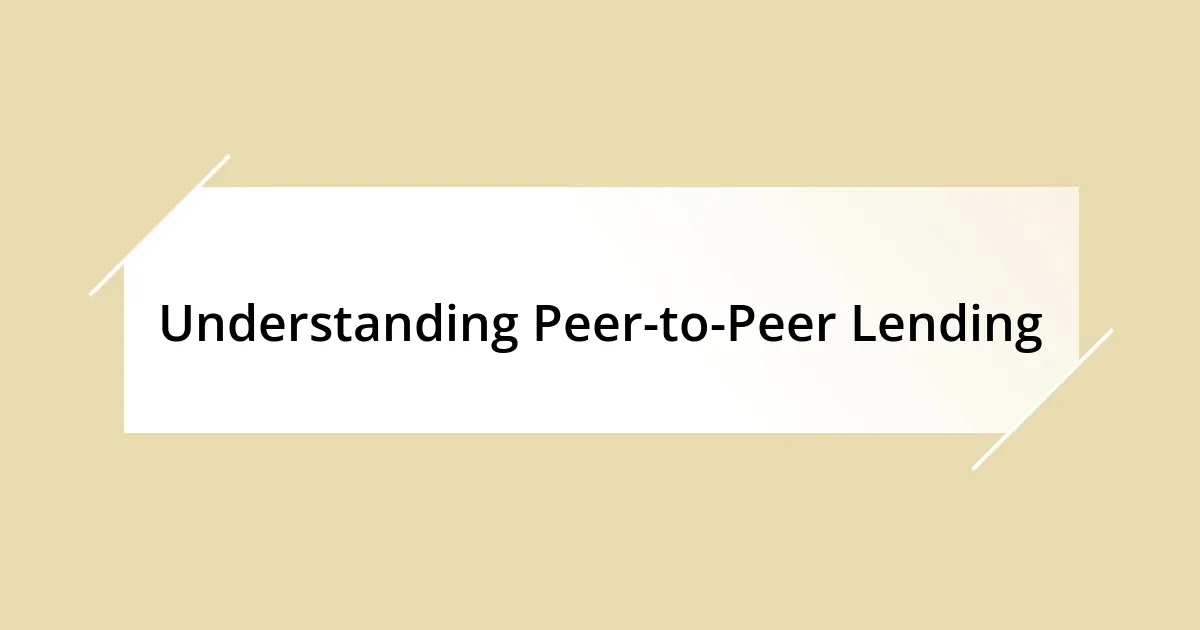 Understanding Peer-to-Peer Lending