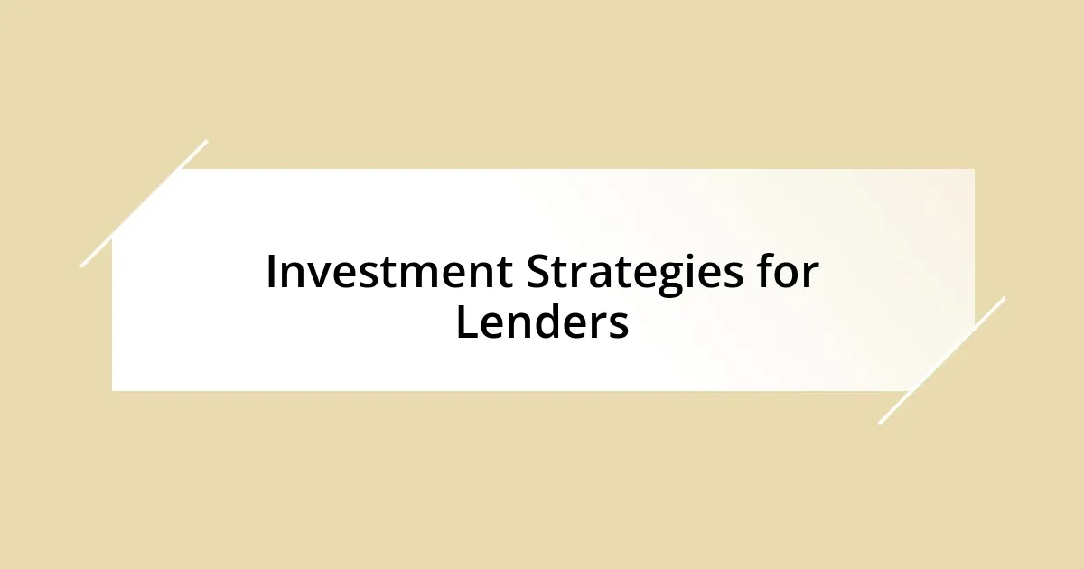 Investment Strategies for Lenders