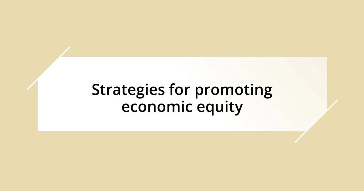 Strategies for promoting economic equity