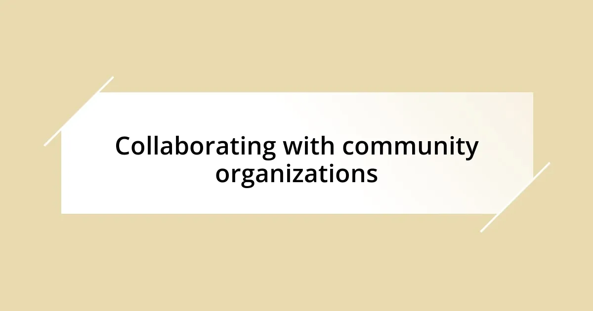 Collaborating with community organizations