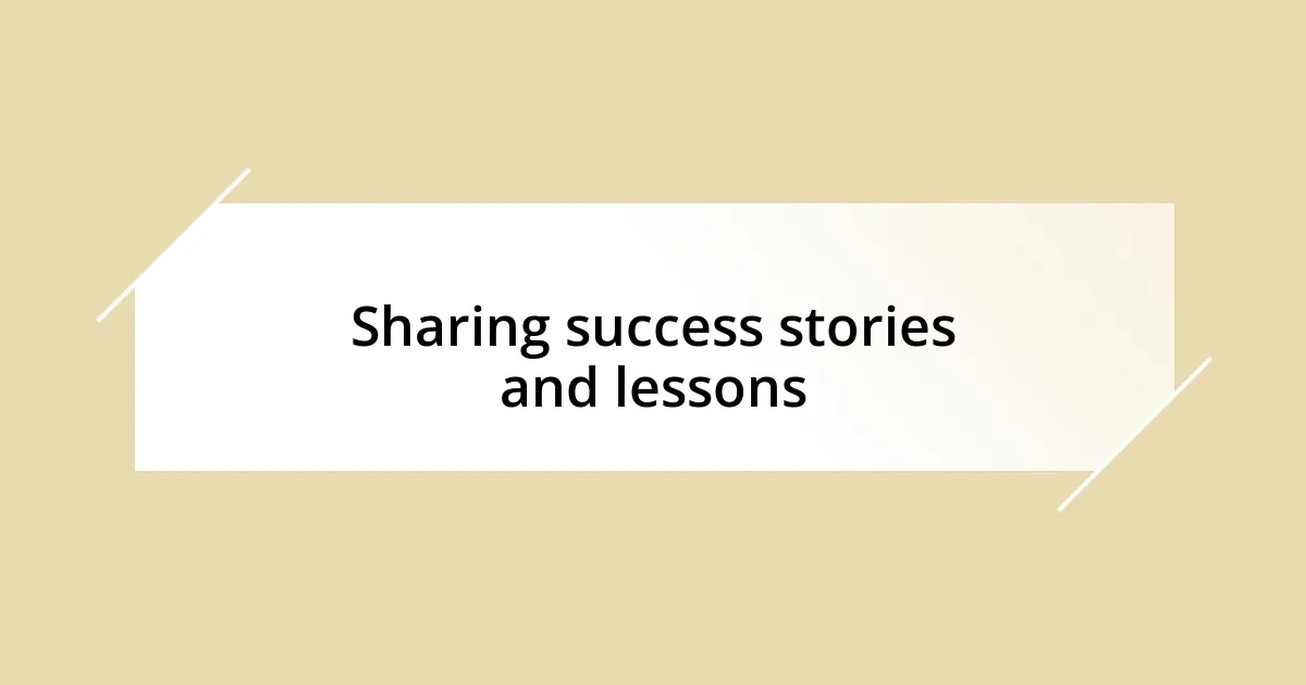 Sharing success stories and lessons