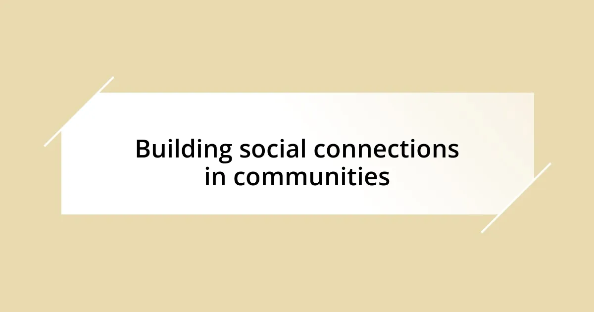 Building social connections in communities