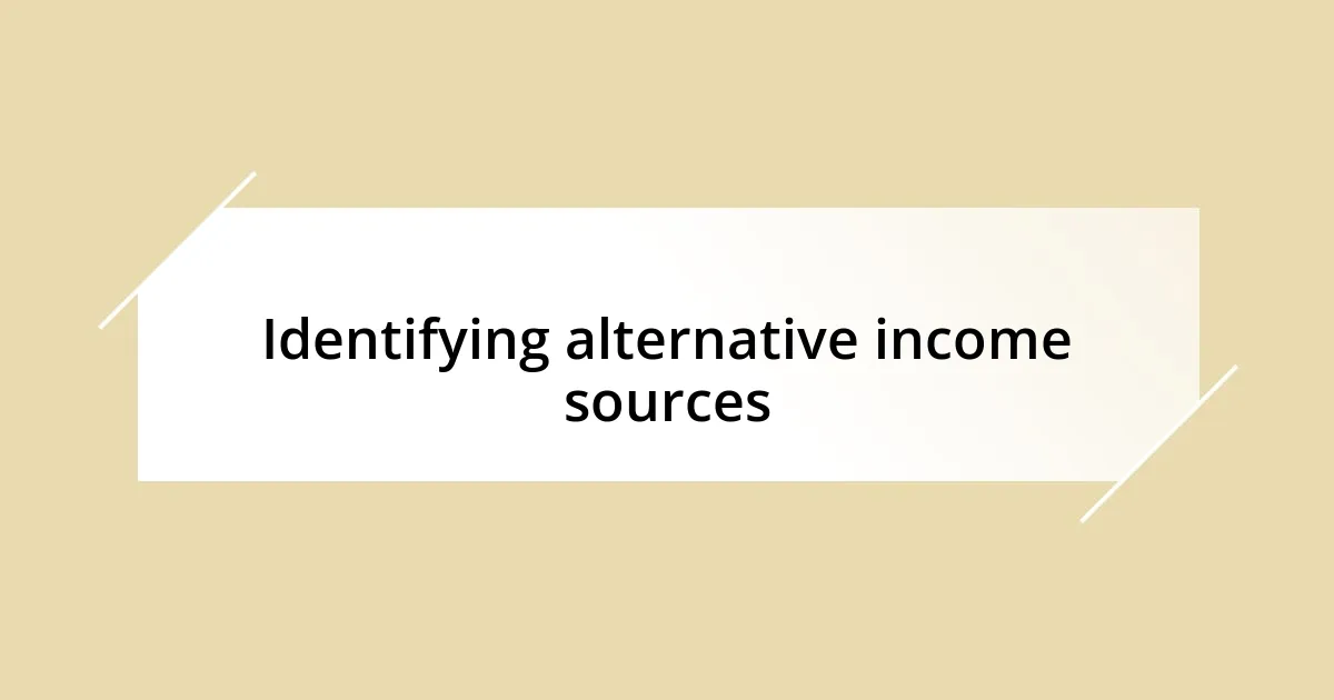 Identifying alternative income sources