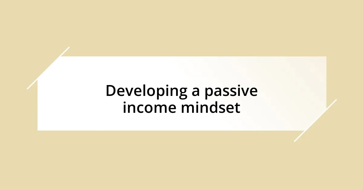 Developing a passive income mindset