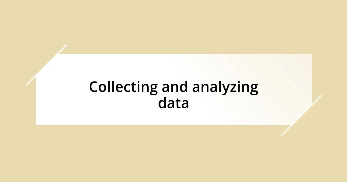 Collecting and analyzing data