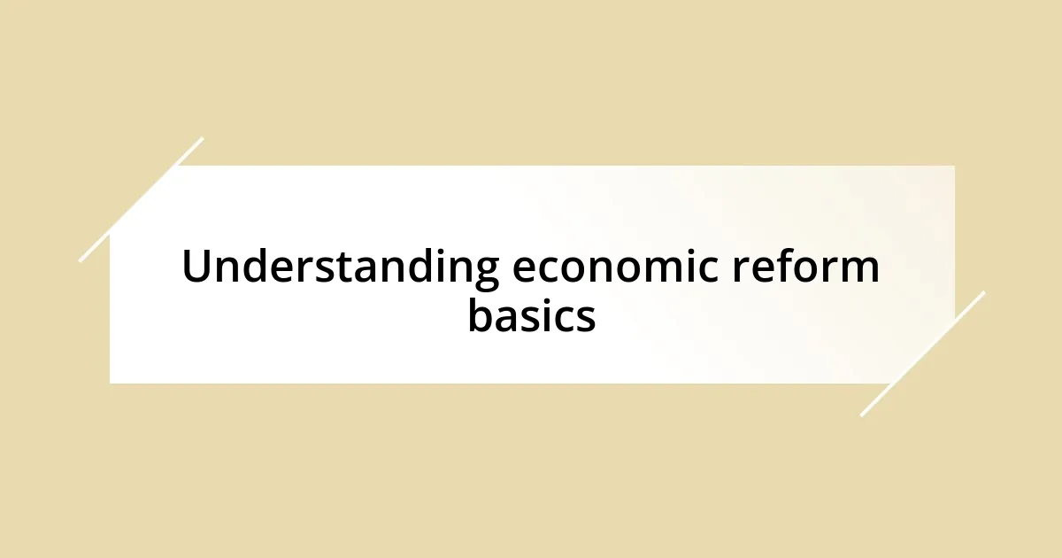 Understanding economic reform basics