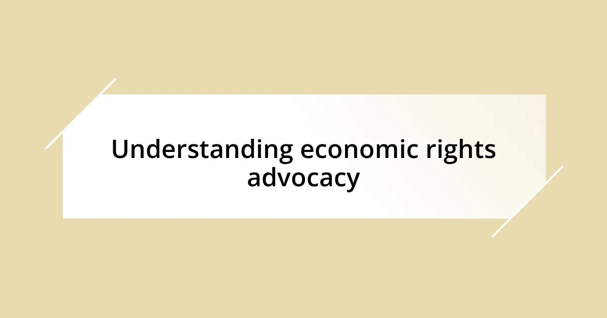 Understanding economic rights advocacy