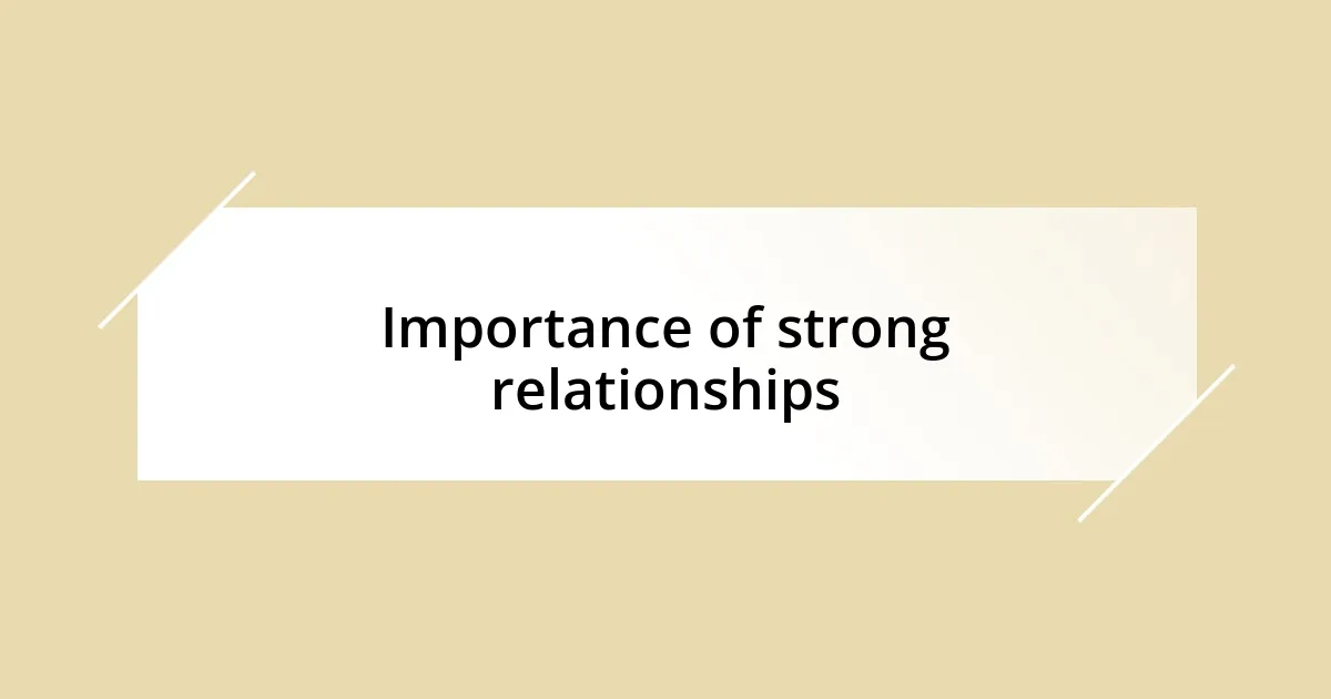 Importance of strong relationships