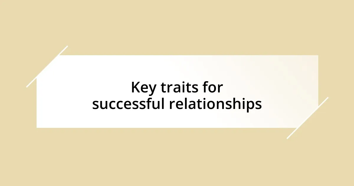 Key traits for successful relationships