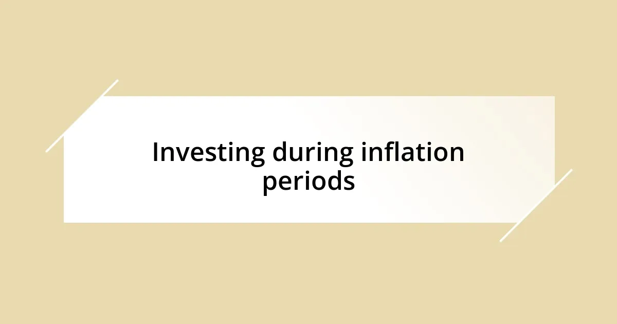 Investing during inflation periods