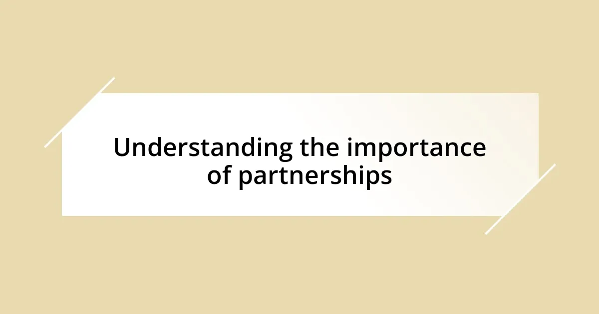 Understanding the importance of partnerships