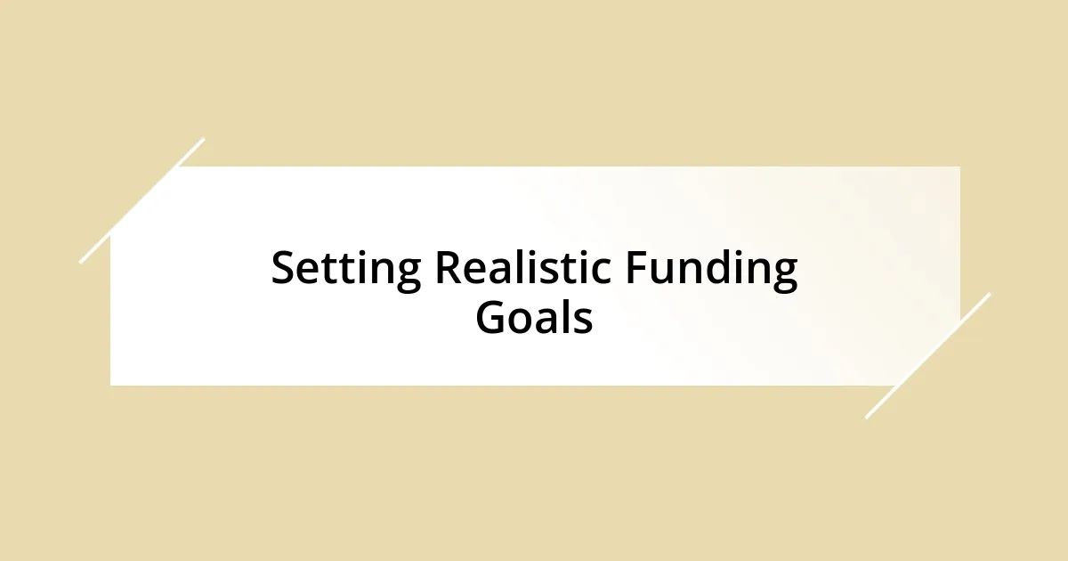 Setting Realistic Funding Goals