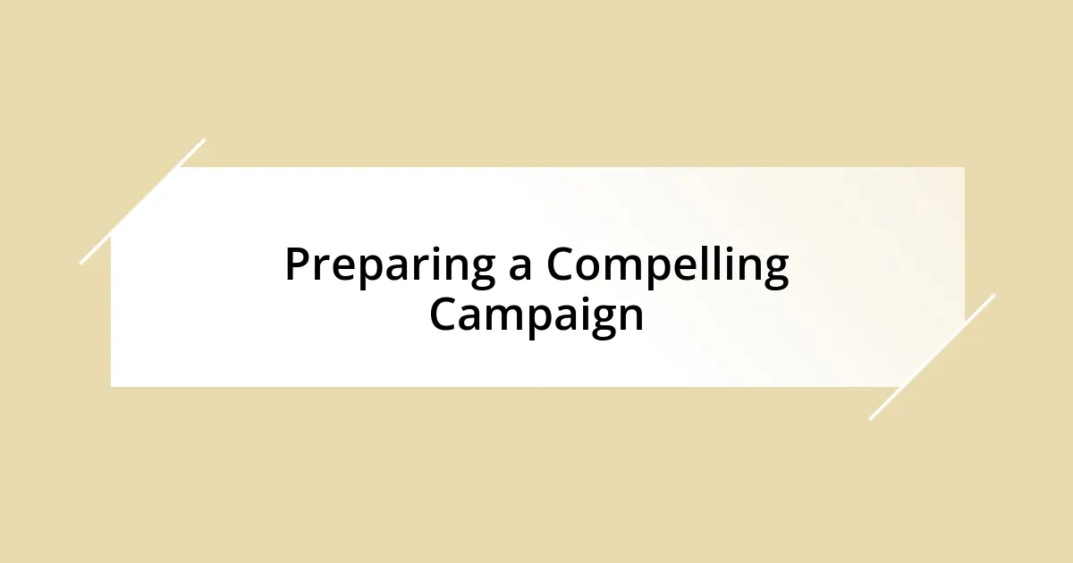 Preparing a Compelling Campaign