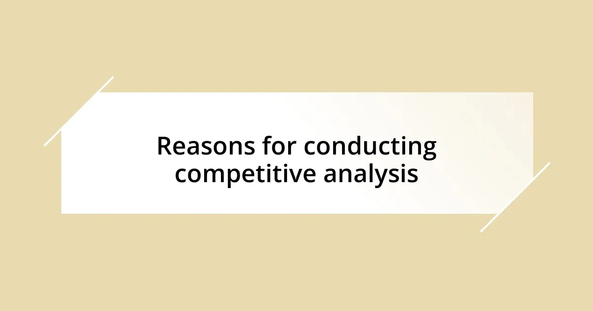 Reasons for conducting competitive analysis