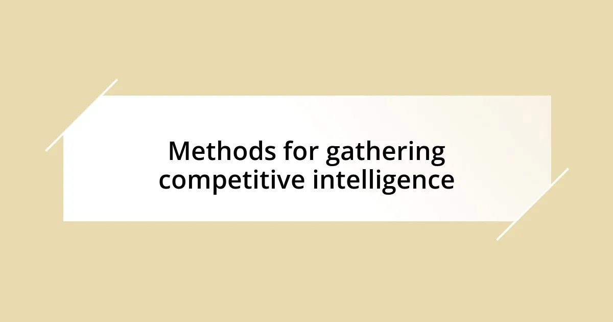 Methods for gathering competitive intelligence