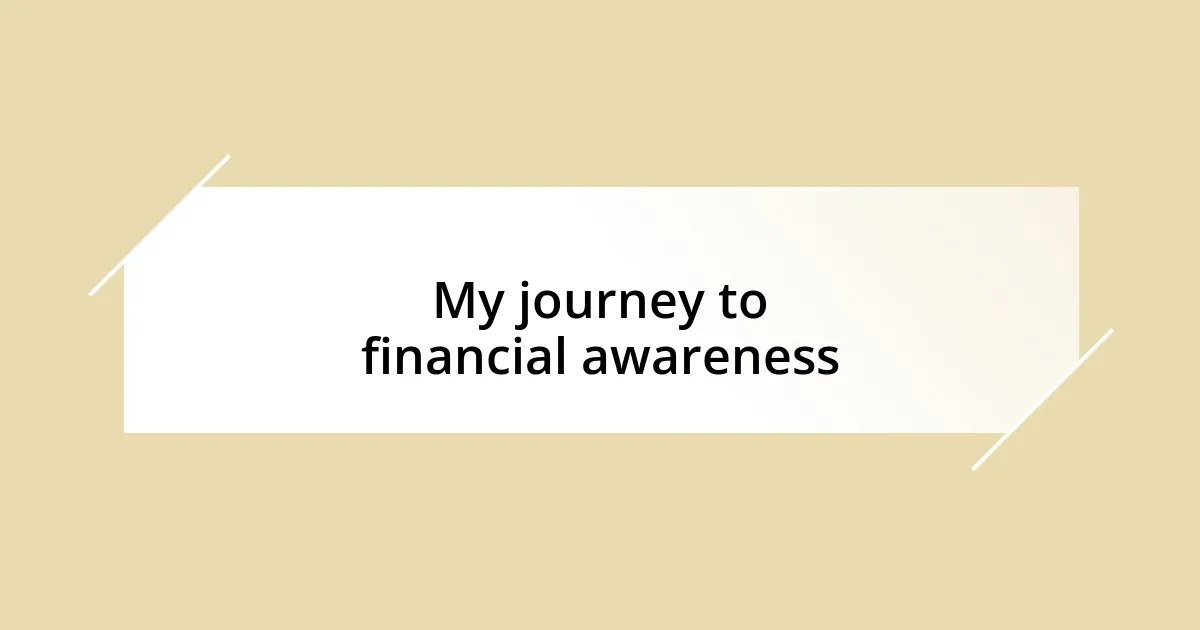 My journey to financial awareness