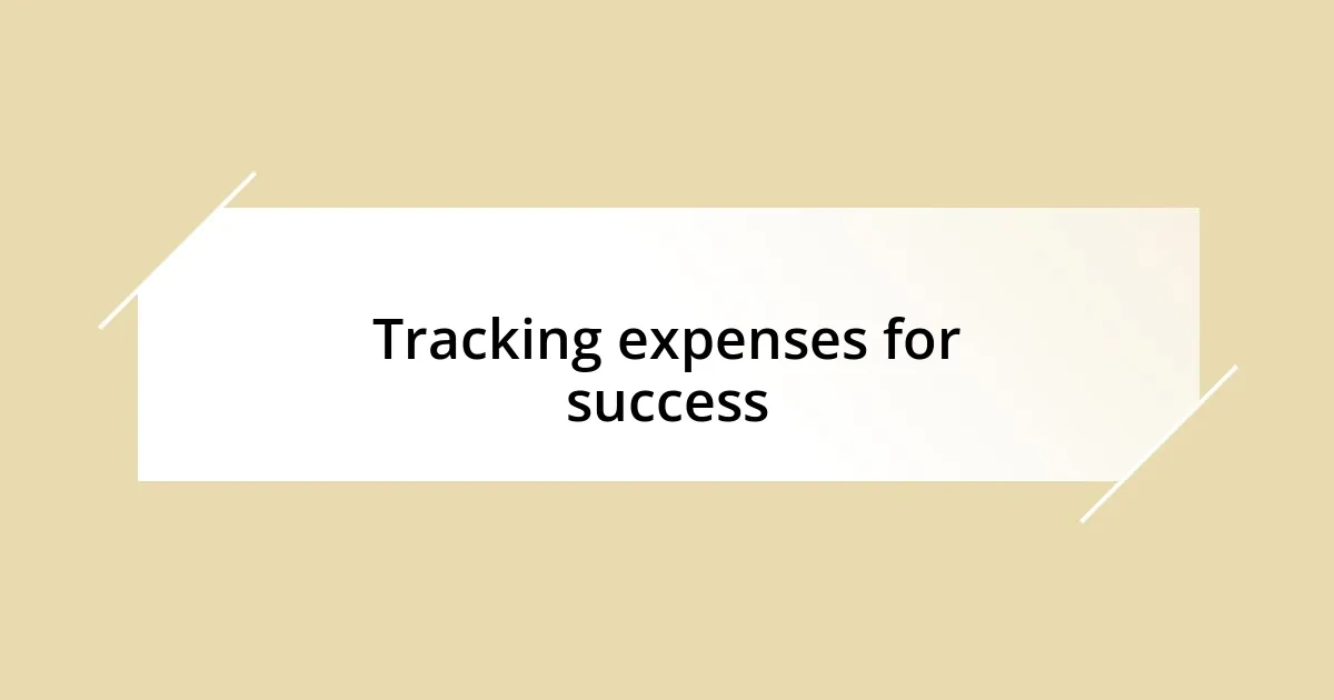 Tracking expenses for success