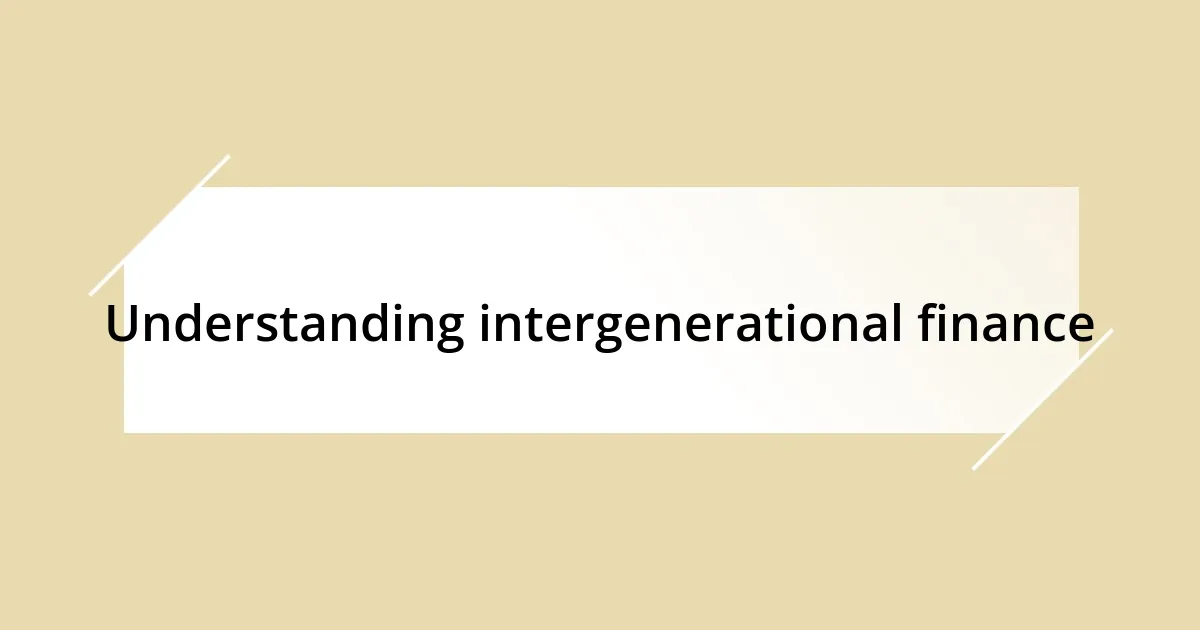 Understanding intergenerational finance