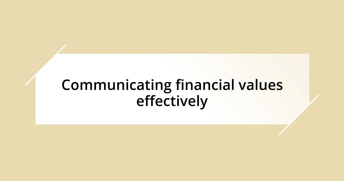 Communicating financial values effectively