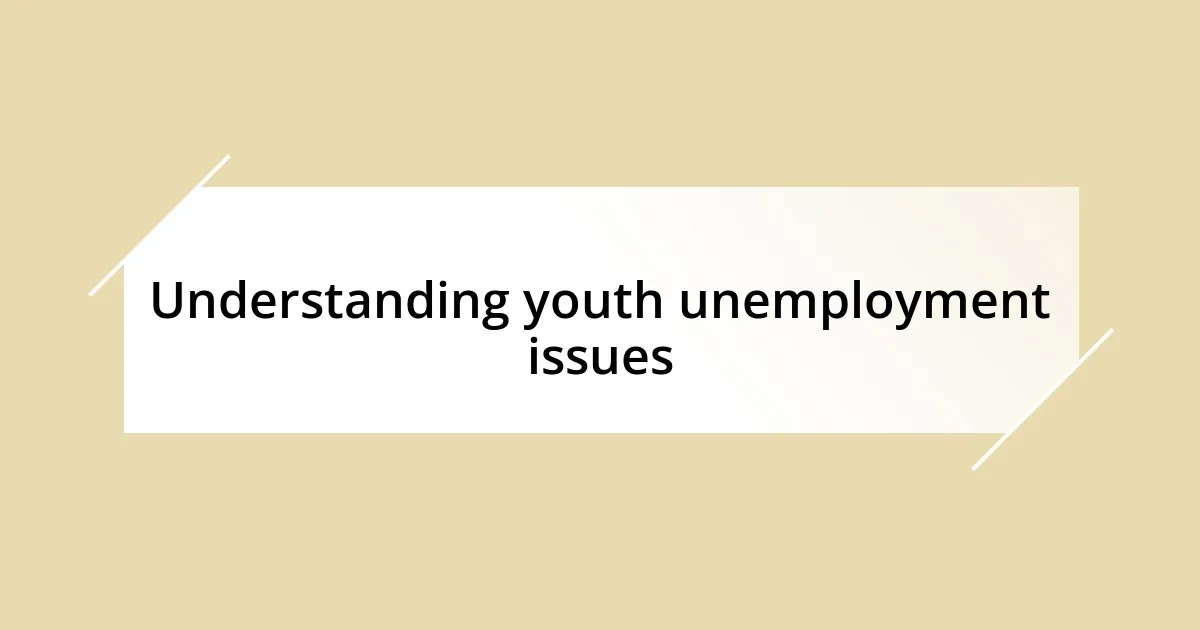 Understanding youth unemployment issues