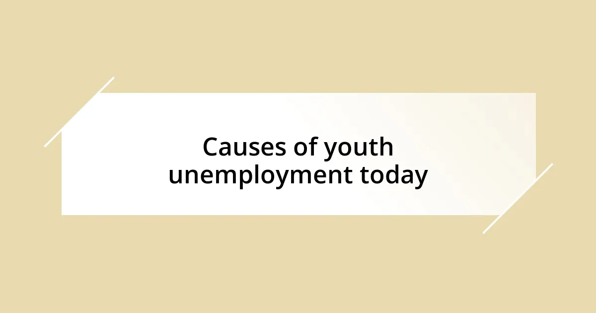 Causes of youth unemployment today