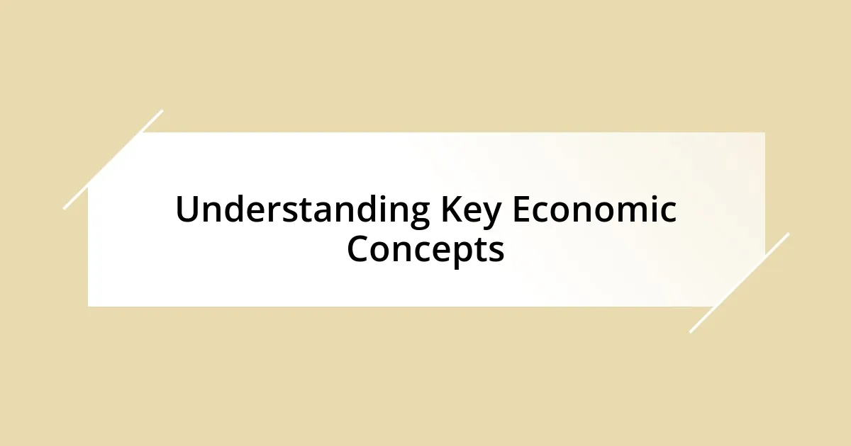 Understanding Key Economic Concepts