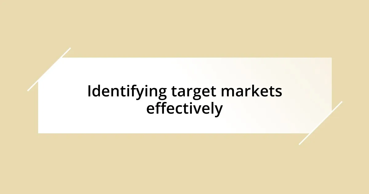 Identifying target markets effectively