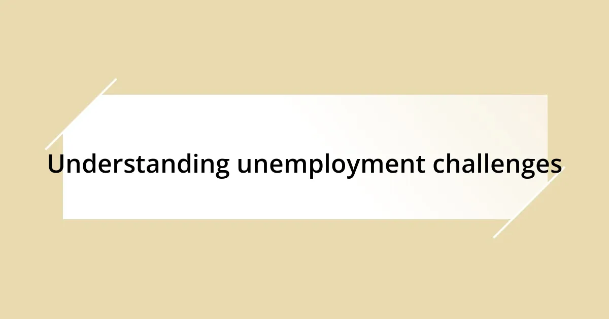 Understanding unemployment challenges