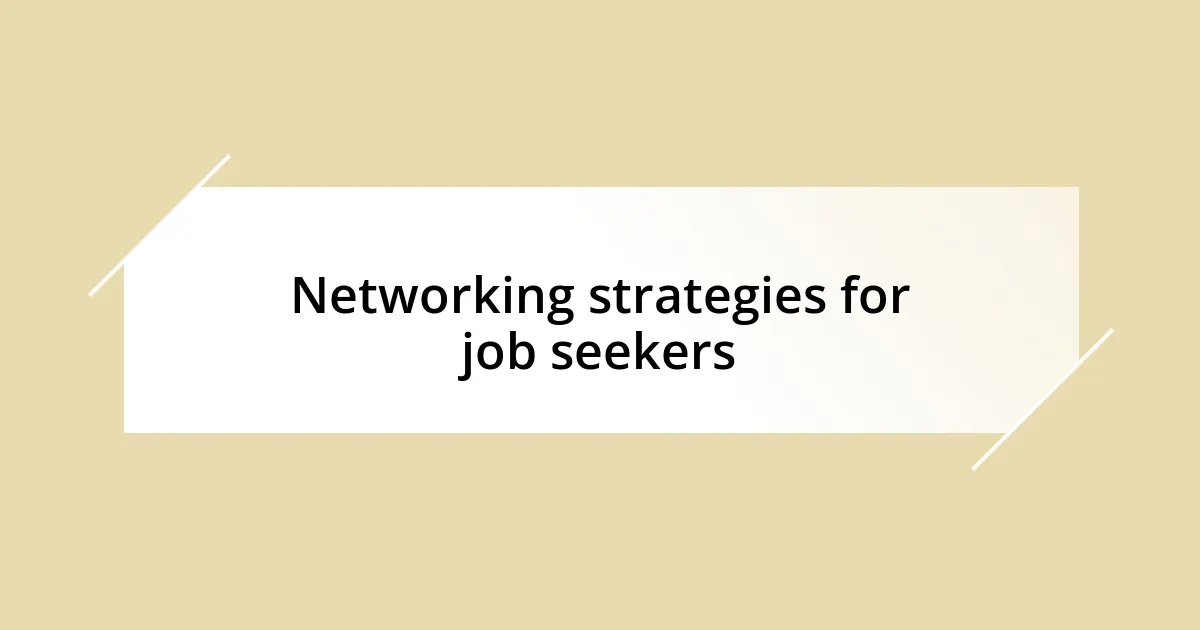 Networking strategies for job seekers