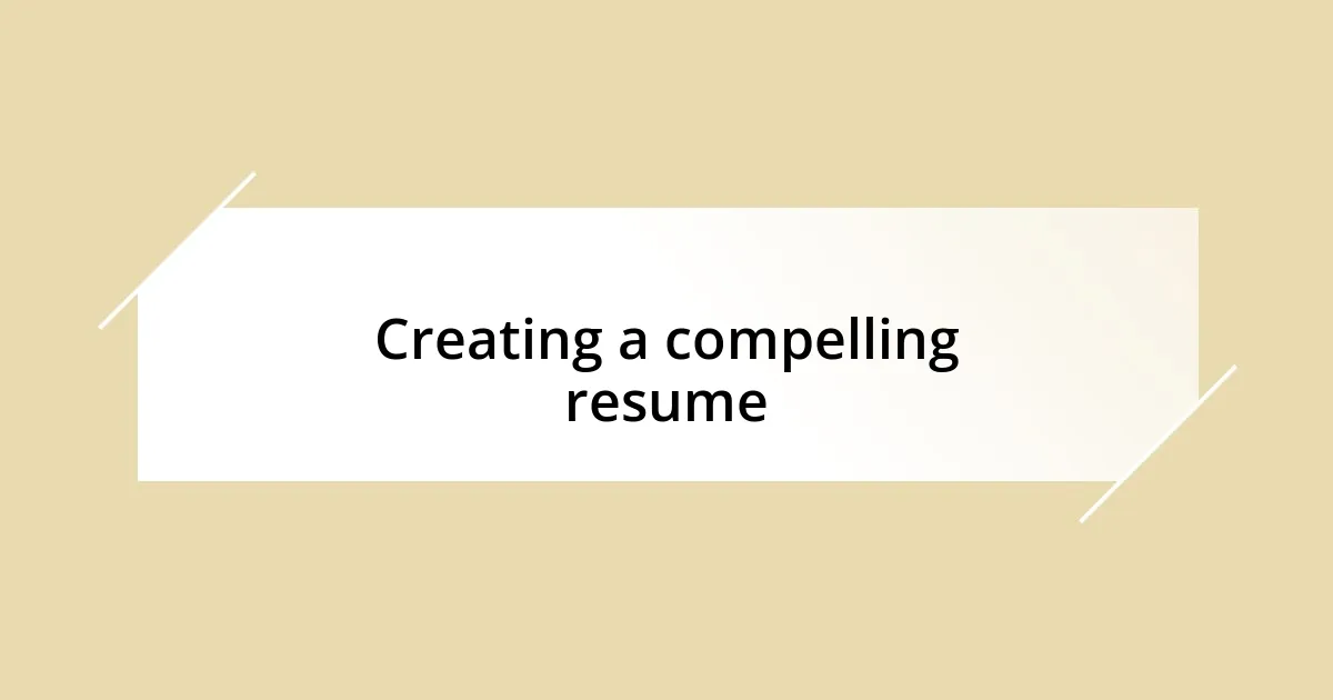 Creating a compelling resume