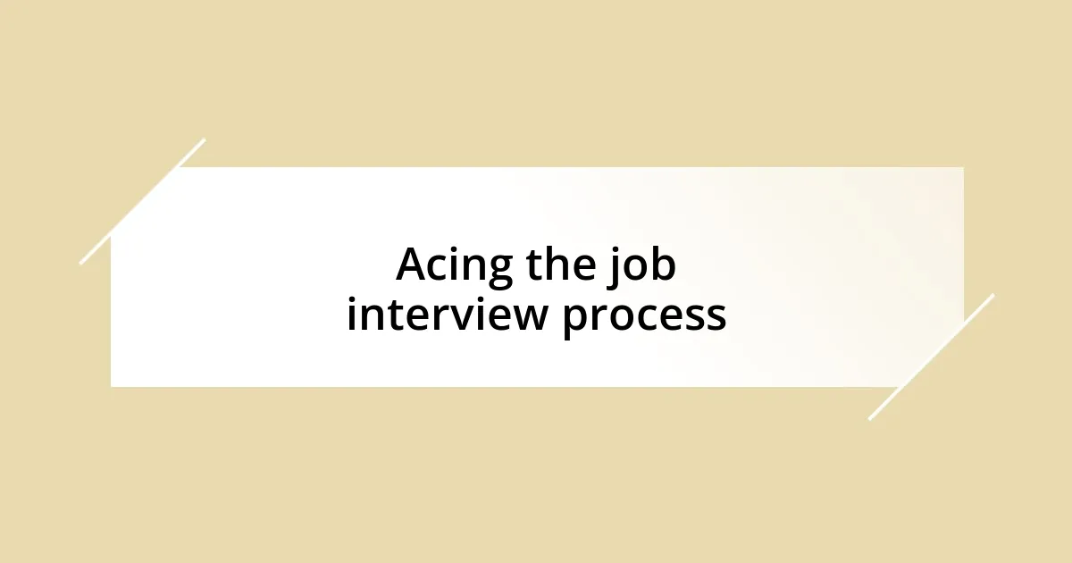 Acing the job interview process