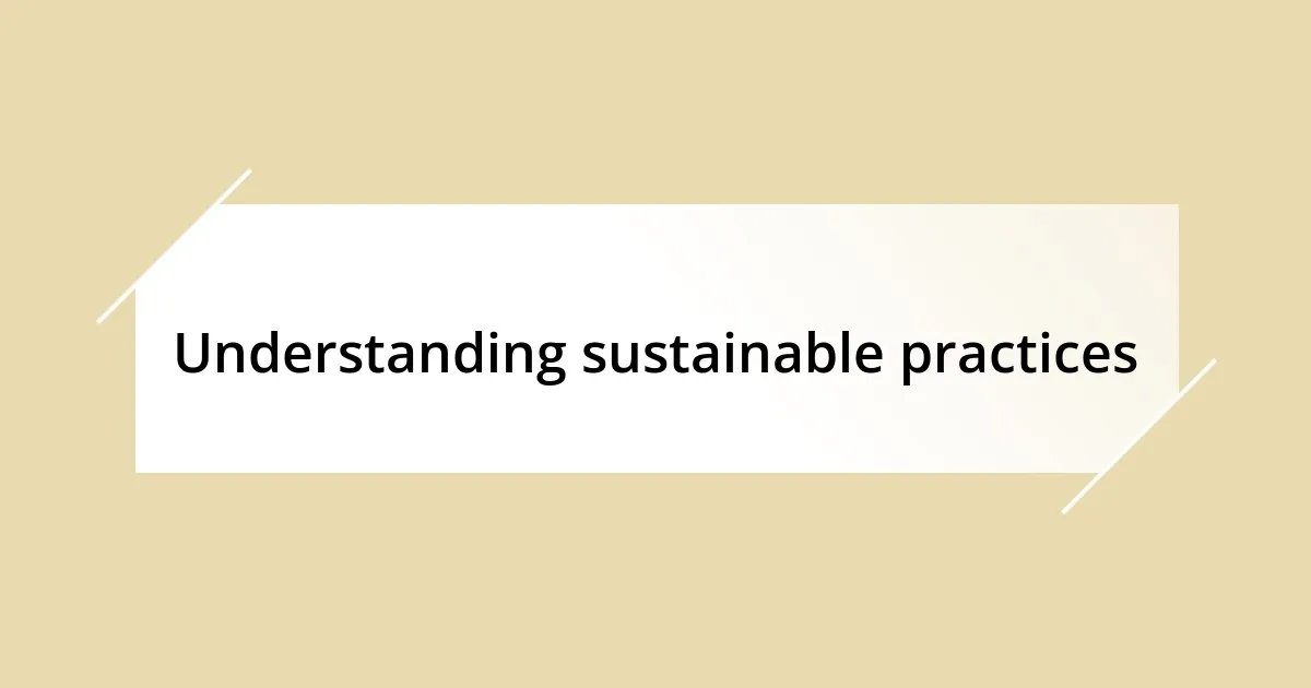 Understanding sustainable practices