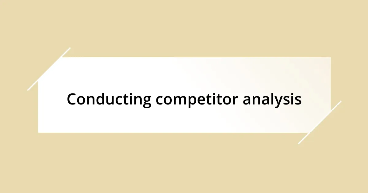 Conducting competitor analysis