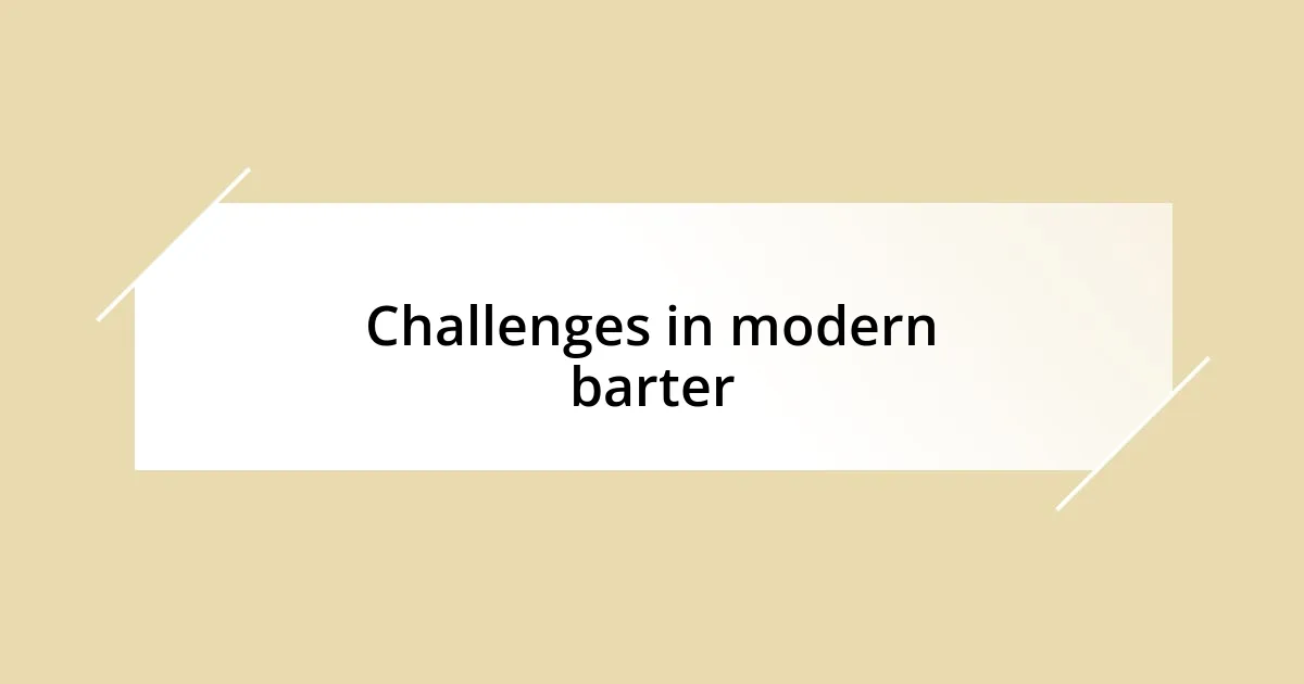 Challenges in modern barter