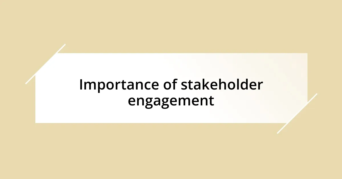 Importance of stakeholder engagement