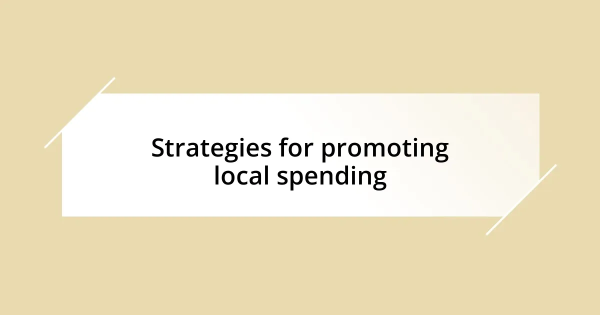 Strategies for promoting local spending