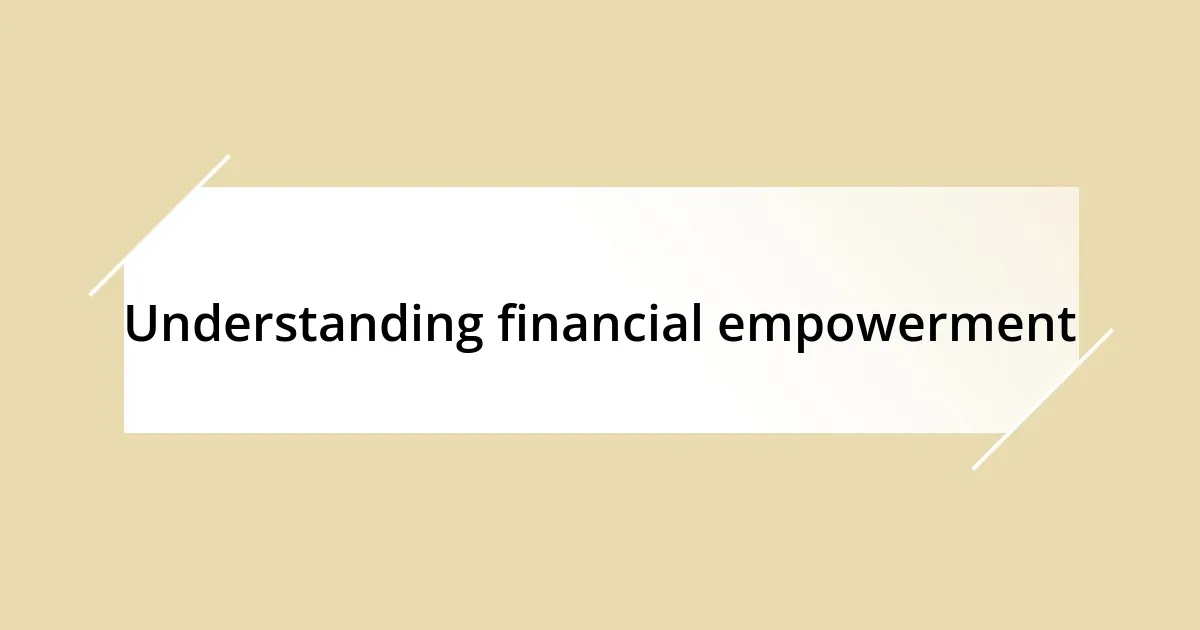 Understanding financial empowerment