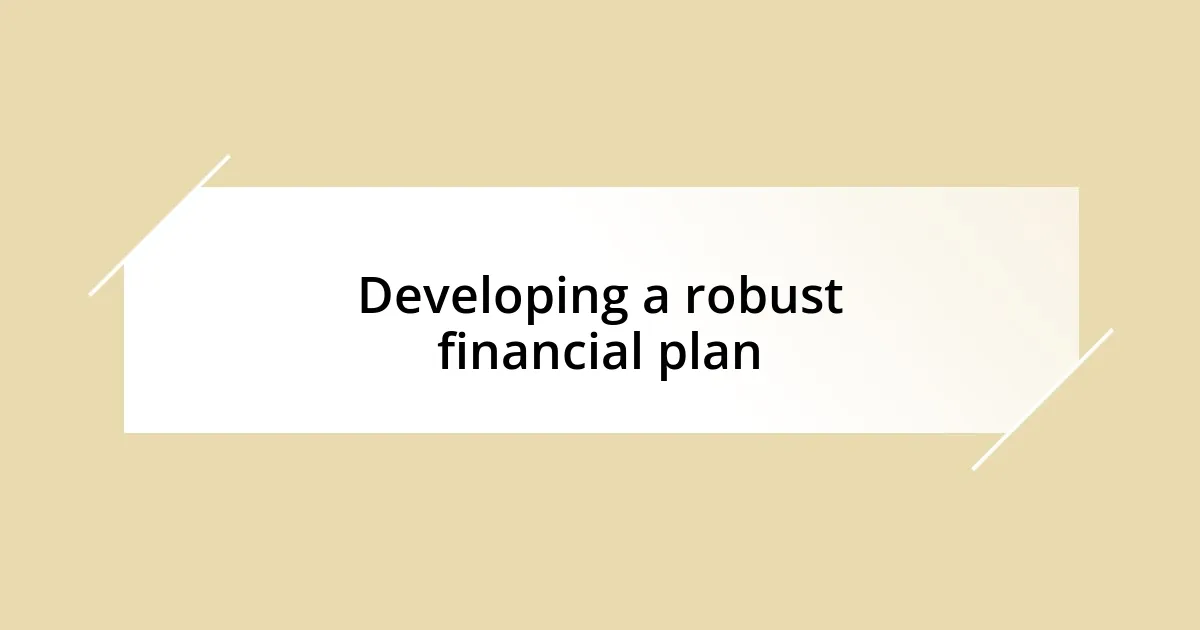 Developing a robust financial plan