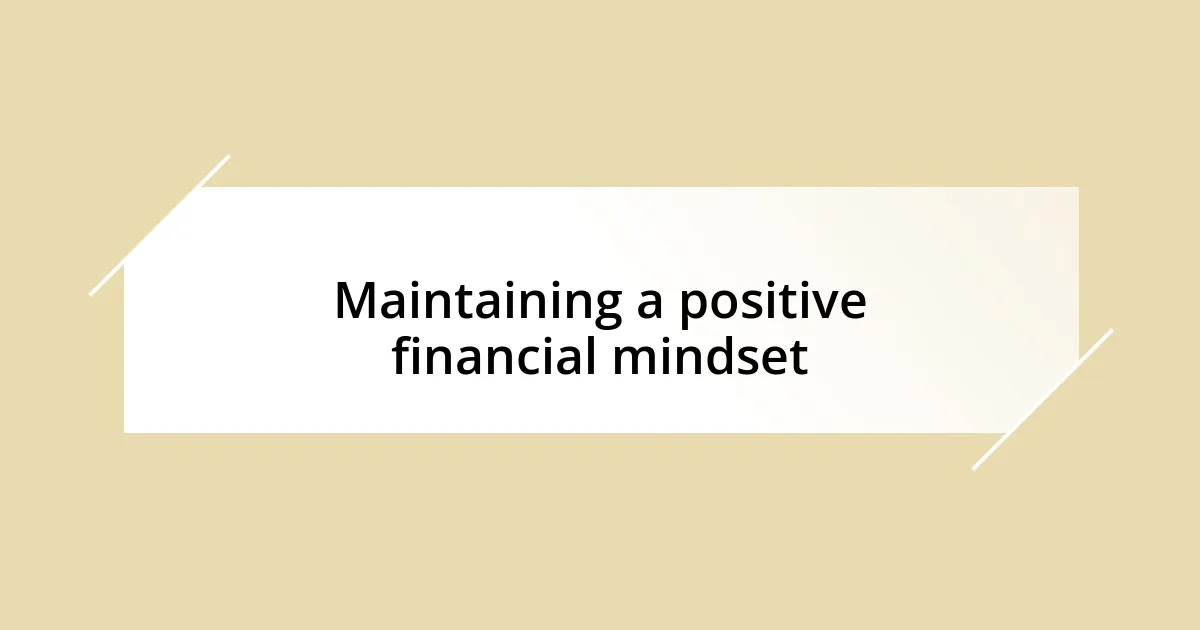 Maintaining a positive financial mindset