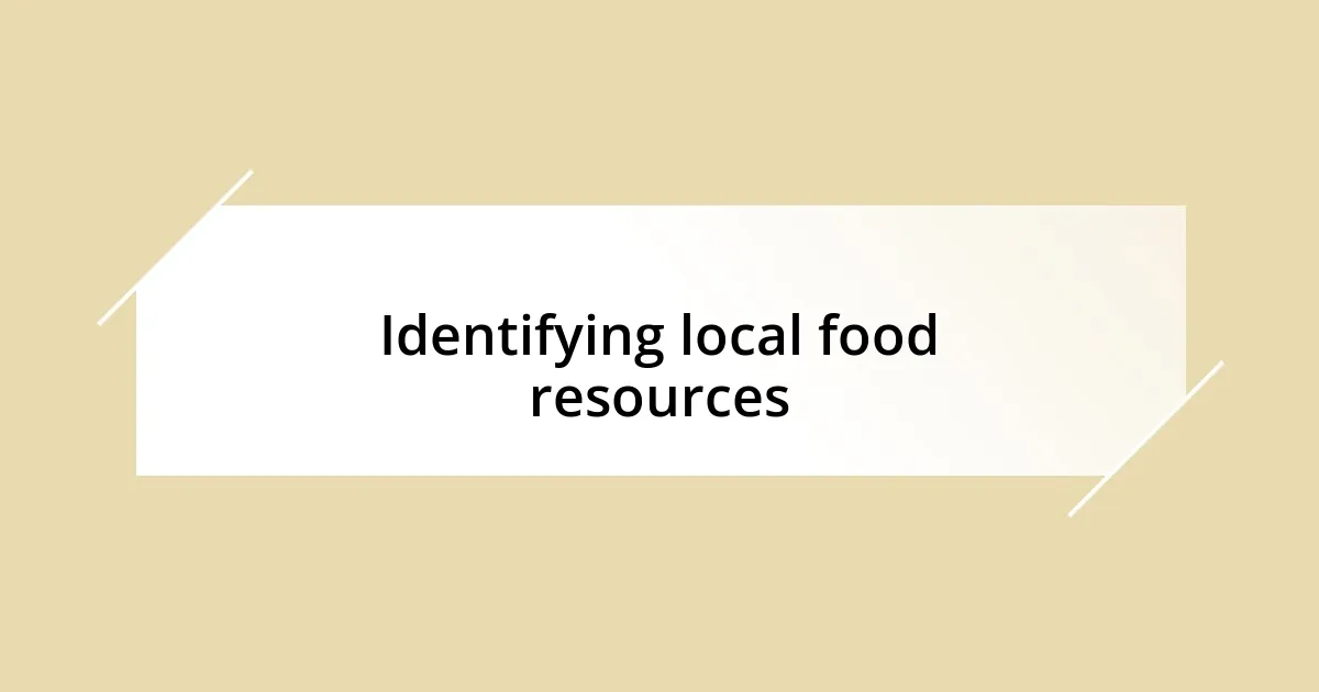 Identifying local food resources