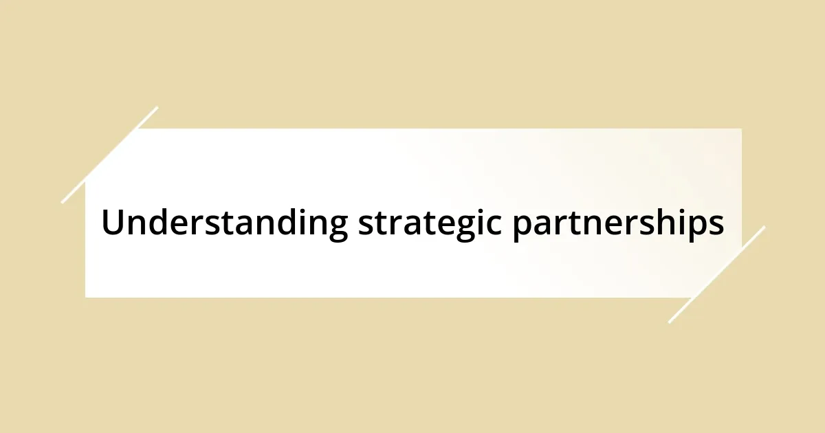 Understanding strategic partnerships