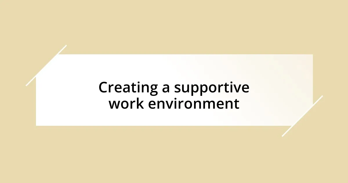 Creating a supportive work environment