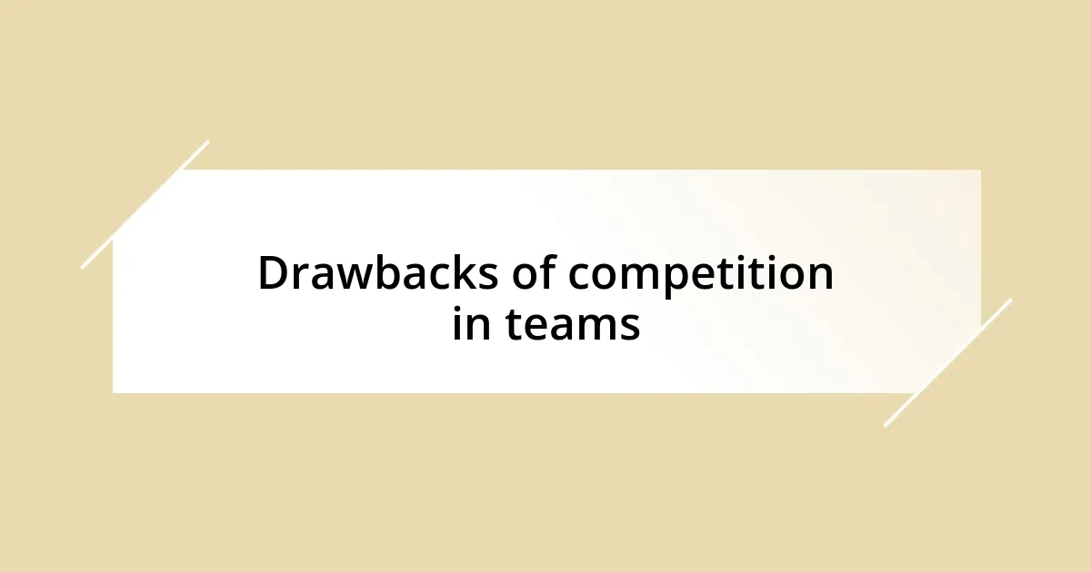 Drawbacks of competition in teams