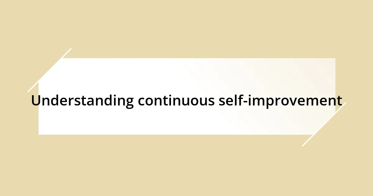 Understanding continuous self-improvement