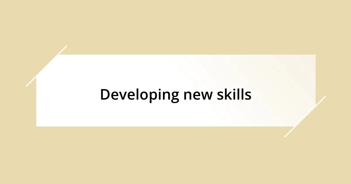 Developing new skills