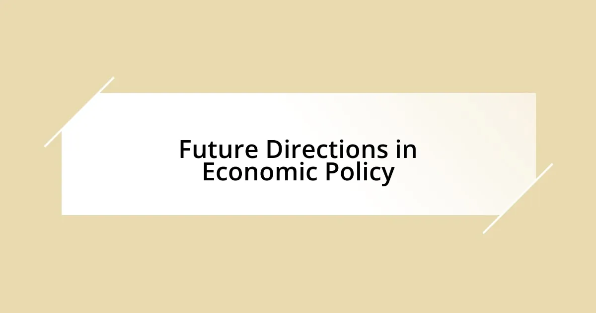 Future Directions in Economic Policy