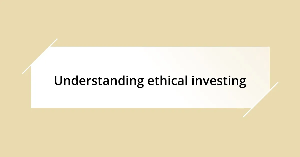 Understanding ethical investing