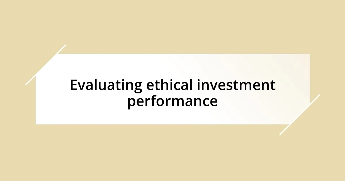 Evaluating ethical investment performance